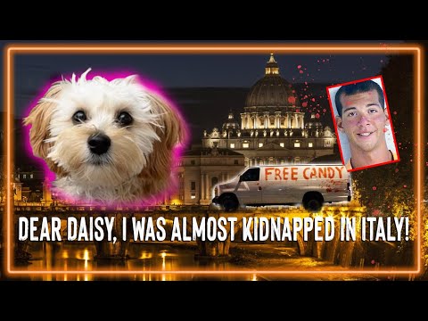 Dear Daisy, I was almost kidnapped in Italy!