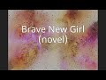 Brave New Girl Novel