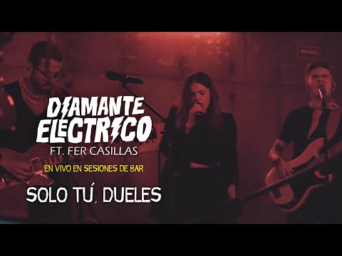 Diamante Electrico - Solo Tú, Dueles feat Fer Casillas (en vivo en Sesiones de Bar)