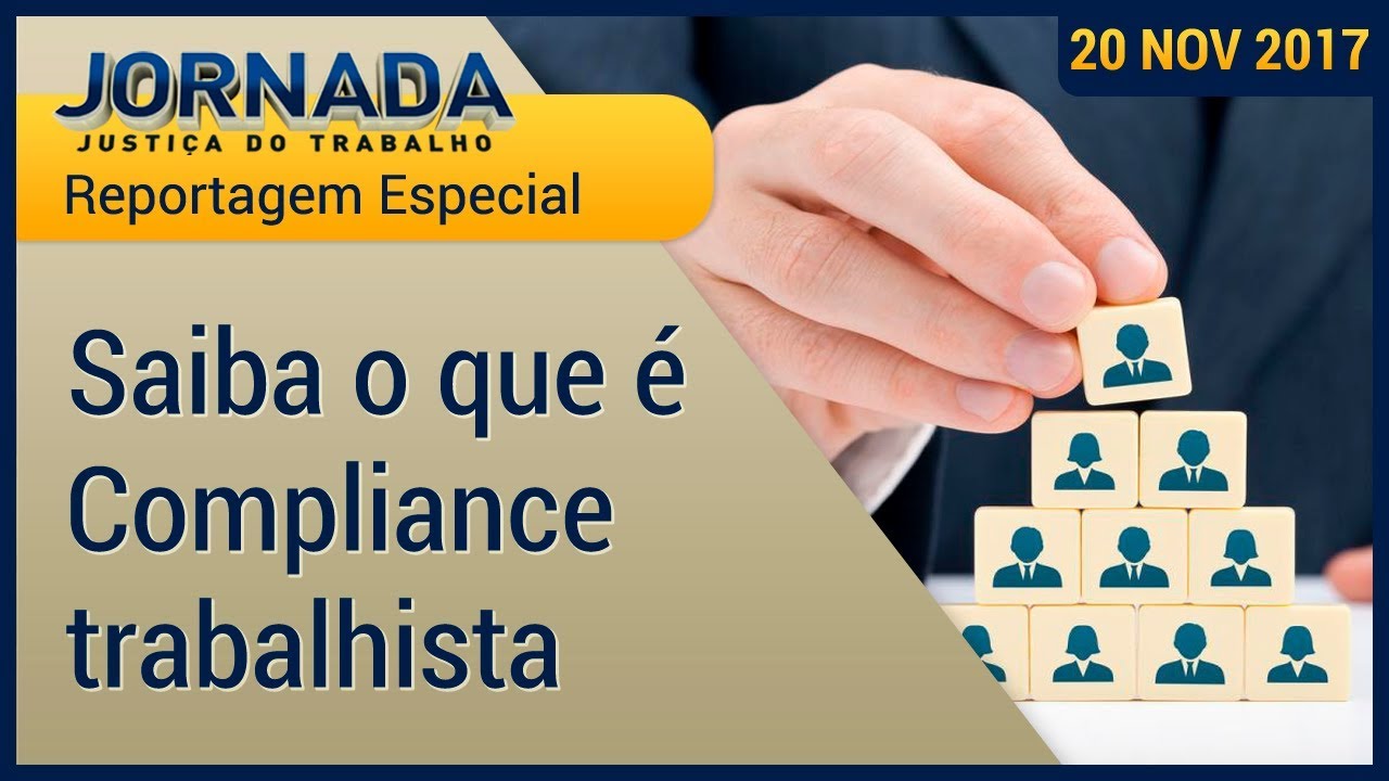 Reportagem Especial: Saiba o que é o Compliance trabalhista