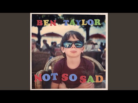 Its Not So Sad - Ben Taylor
