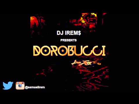 Dorobucci The Mixtape 2014 Naija Party Hitz (May 29th 2014)