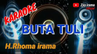 Download lagu KARAOKE  -  BUTA TULI  //  Rhoma irama (original) #forsakeren #soneta #karaoke #rhomairama #lirik mp3