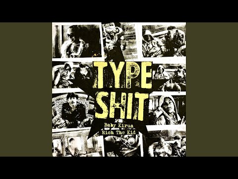TYPE SHIT (feat. Rich the Kid)