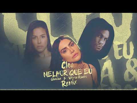 Cleo - Melhor Que Eu (Glazba, Vitoria Ribeiro Remix)