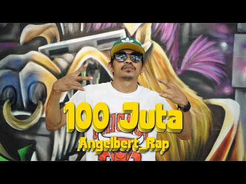 Angelbert Rap  ''  100 JUTA  '' ( OFFICIAL MUSIK VIDEO )