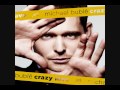 Michael Bublé - Crazy Love