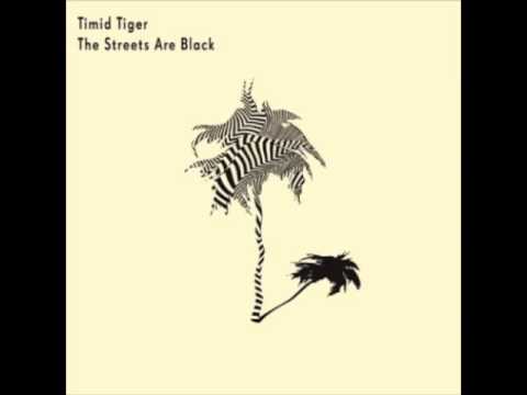 Timid Tiger - The Sun Goes Down The Streets Are Black