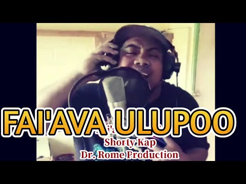FAI'AVA ULUPOO - Shorty Kap - Dr. Rome Production