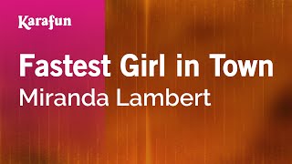 Fastest Girl in Town - Miranda Lambert | Karaoke Version | KaraFun