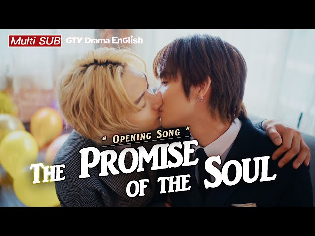 𝙏𝙝𝙚 𝙋𝙧𝙤𝙢𝙞𝙨𝙚 𝙤𝙛 𝙩𝙝𝙚 𝙎𝙤𝙪𝙡 Opening Song - Irreplaceable You【MULTI SUB】BL Series｜GTV DRAMA English