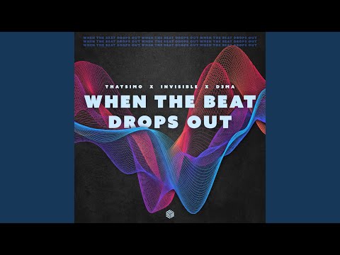 When The Beat Drops Out
