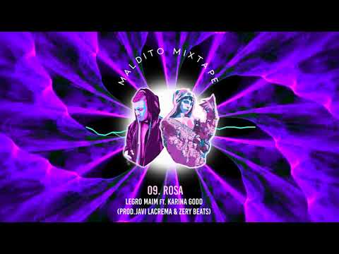09. ROSA - Legro Maim ft Karina Godd (Prod. Javi Lacrema & Zery Beats) #MALDITOMIXTAPE