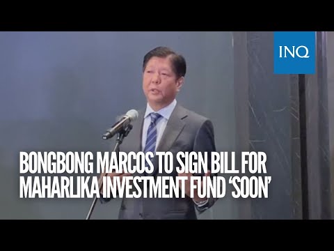 Bongbong Marcos to sign bill for Maharlika Investment Fund ‘soon’