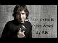 Zindagi Do Pal Ki Kites KK Hits Best Of KK KK Hit Songs