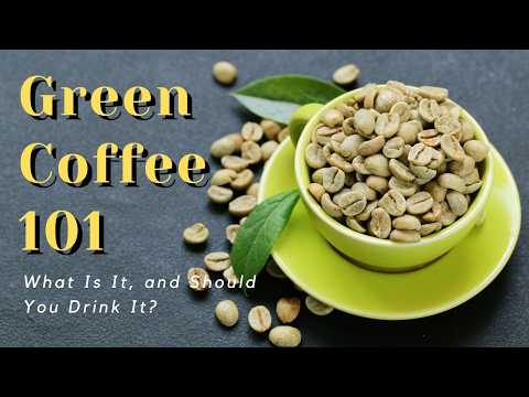 Green Coffee 101: What Is It, and Should You Drink It??
