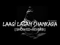 Laagi Lagan Shankara [Slowed+Reverb] - Hansraj Raghuwanshi