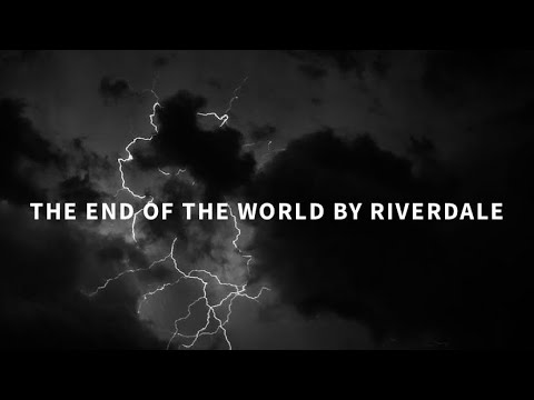The End of The World by Riverdale