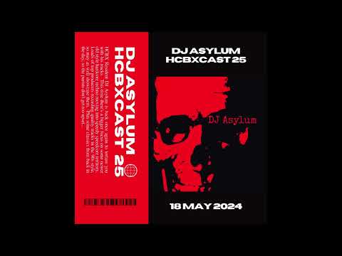 HCBXCast Vol 25 - DJ Asylum - 18th May 2024 7pm (GMT)