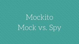 Mockito - Difference Between Mock and Spy