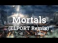 Warriyo - Mortals (feat. Laura Brehm) (ELPORT Remix) 1 Hour