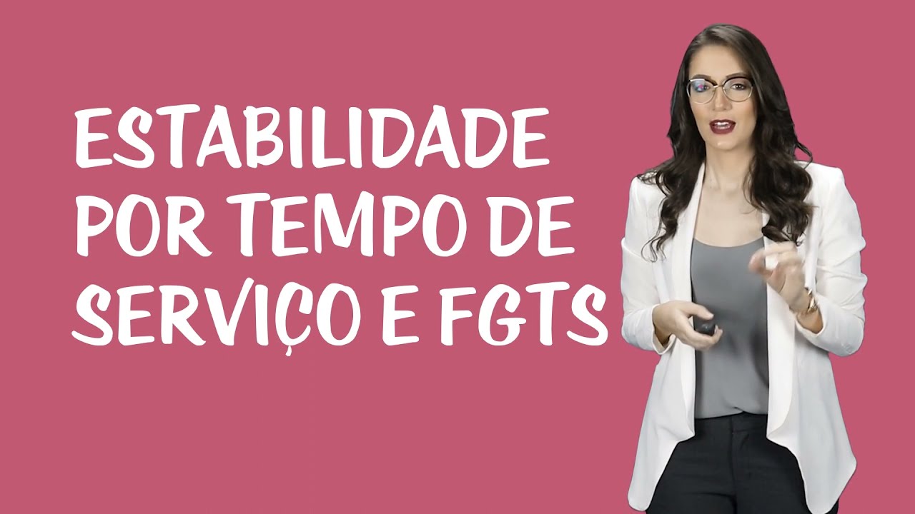 Estabilidade por Tempo de Serviço e FGTS