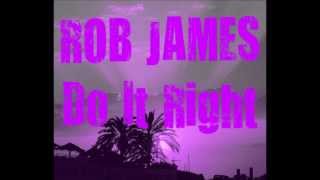 Rob James - Do It Right (Audio Clip)