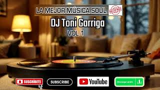 La Mejor Música Soul - Vol 1 - DJ Toni Garriga (Leer Descripción)