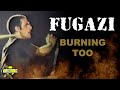Fugazi - Burning Too (Music Video)