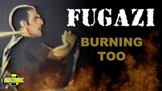Fugazi - Burning Too (Music Video)