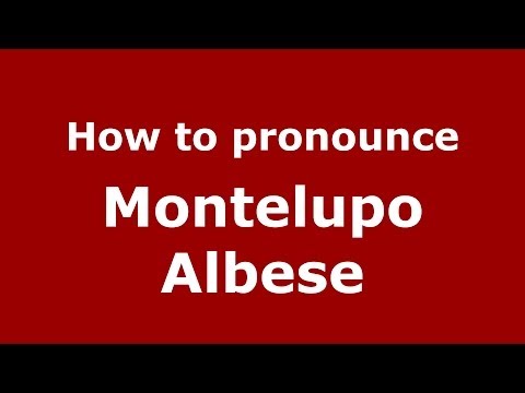 How to pronounce Montelupo Albese (Italian/Italy) - PronounceNames.com