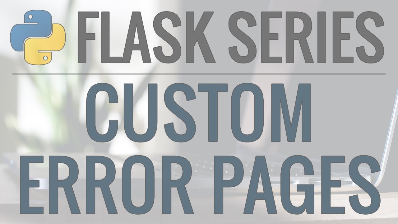 Python Flask Tutorial: Full-Featured Web App Part 12 - Custom Error Pages