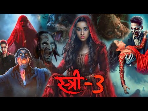Stree 3 Full Movie | Shraddha Kapoor, Rajkummar R, Akshay K, Varun D, Pankaj T | Facts and Details