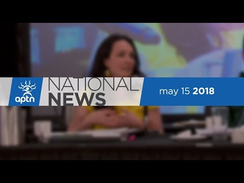 APTN National News May 15, 2018 – Day two of MMIWG Inquiry expert hearings, new life in the trades
