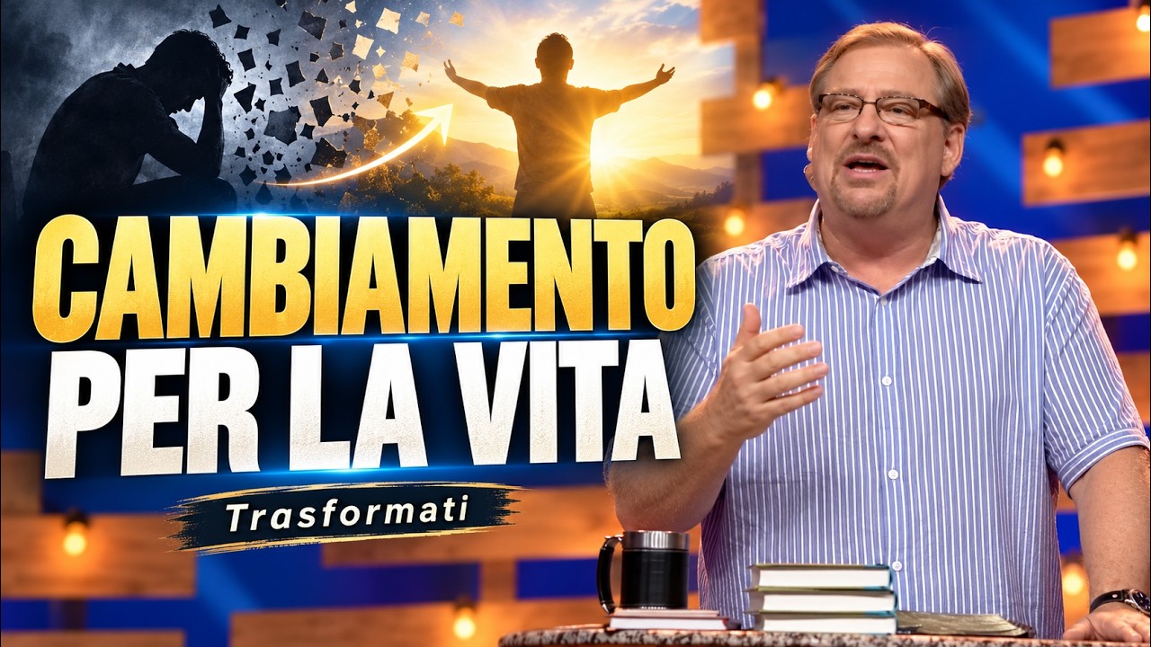 Cambiamento per la vita I Pastor Rick Warren