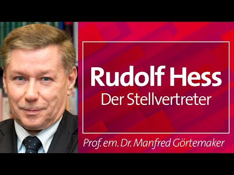 Rudolf Hess. Der Stellvertreter - Prof. em. Dr. Manfred Görtemaker, 05.03.2024