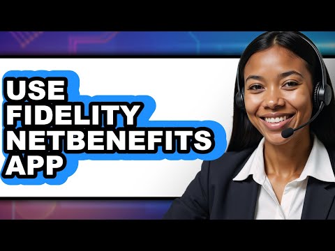 How To Use Fidelity NetBenefits App - Easy Guide