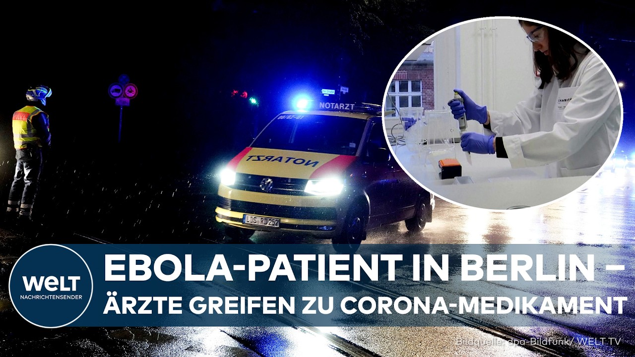 BERLIN: Ebola-Patient in der Charité – Corona-Medikament plötzlich Teil der Behandlungstherapie