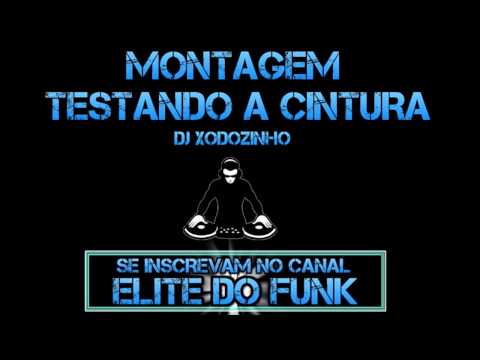 MONTAGEM - TESTANDO A CINTURA ♪ [ DJ XODOZINHO ]