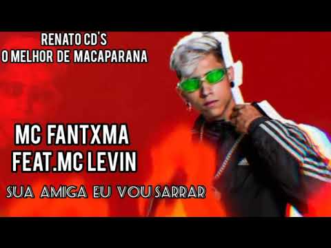 MC FANTXMA - FEAT.MC LEVIN - SUA AMIGA EU VOU SARRAR (MÚSICA NOVA 2023 PRA PAREDÃO) {RENATO CD'S}