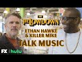 The Lowdown's Ethan Hawke and Michael "Killer Mike" Render Discuss Music | FX