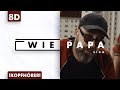 8D AUDIO | Sido - Wie Papa 8D AUDIO | Sido - Wie Papa