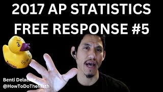 2017 AP Statistics Free Response Question 5