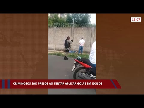 Criminosos são presos ao tentar aplicar golpe em idosos 07 01 2022