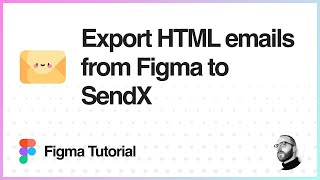 Figma Tutorial: Export HTML emails from Figma to SendX