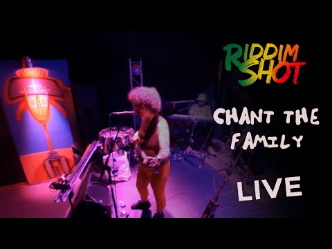Riddim Shot - Chant the Family (Live Music Video)