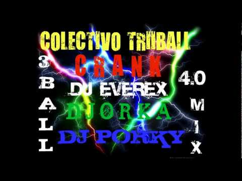 dj porky ft dj everex ft dj orka - 3ball mty mix 4.0 (colectivo 3ball crank)