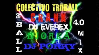 dj porky ft dj everex ft dj orka - 3ball mty mix 4.0 (colectivo 3ball crank)