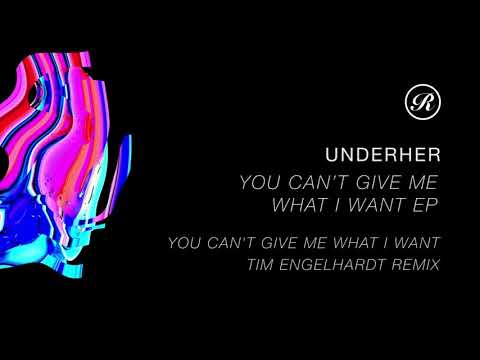 UNDERHER - You Can't Give Me What I Want (Tim Engelhardt Remix)