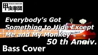 Everybody&#39;s Got Something to Hide Except Me and My Monkey (The Beatles - Bass Cover) 50th Anniv.